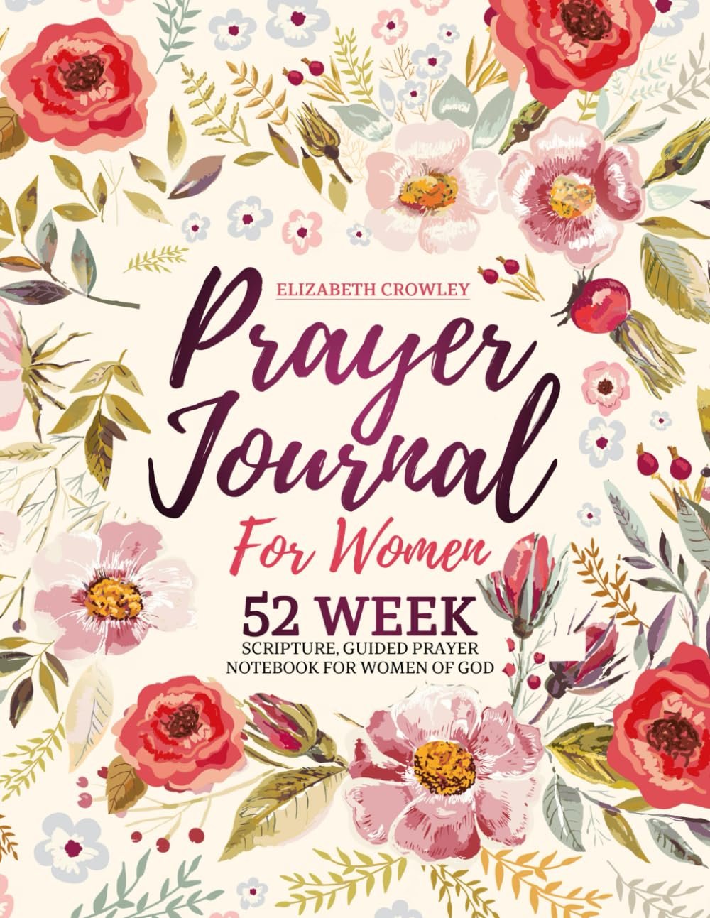 Prayer Journal For Women: 52 Week Scripture, Guided Prayer Notebook For Women Of God