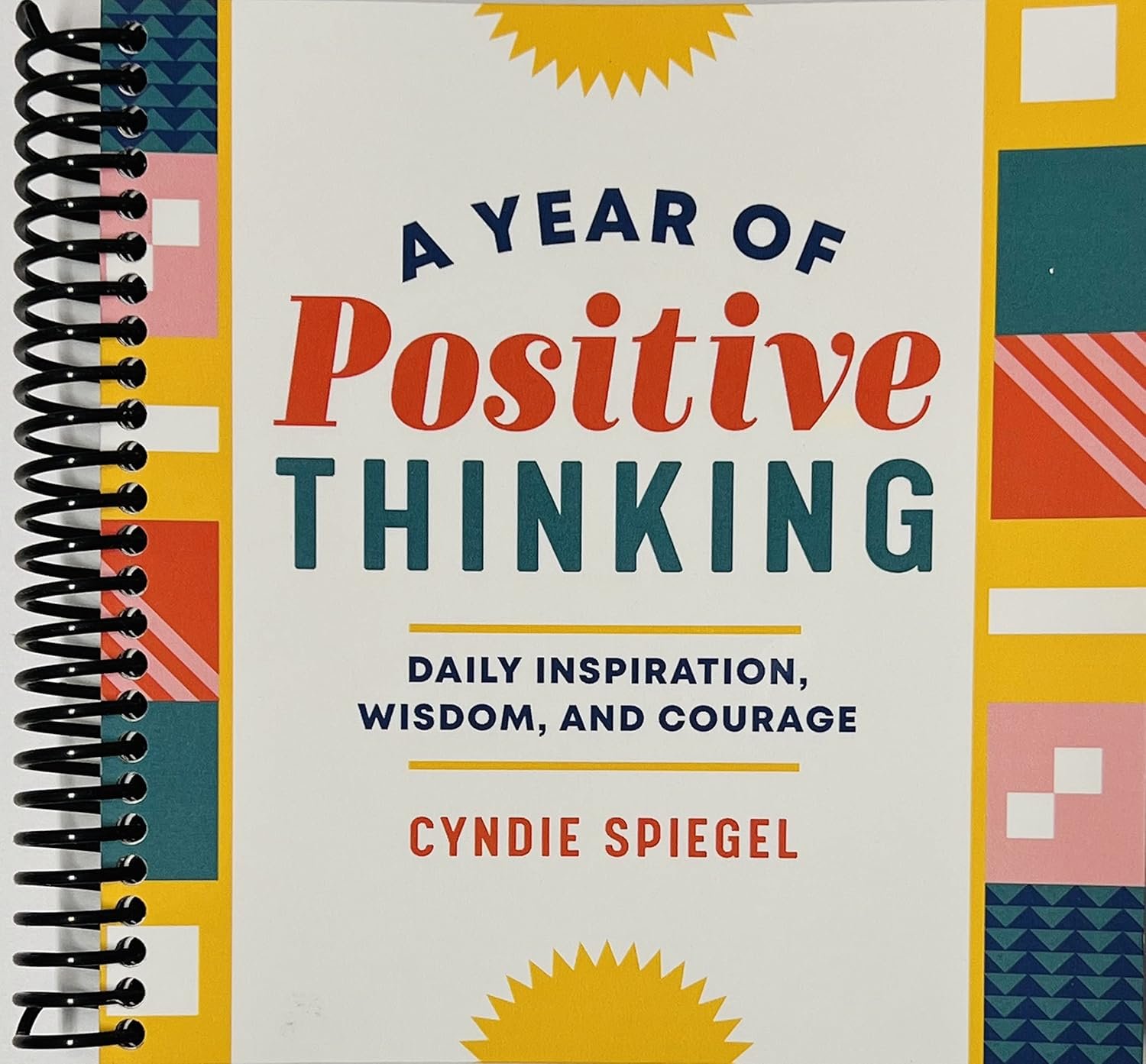 A Year of Positive Thinking: Daily Inspiration, Wisdom, and Courage (A Year of Daily Reflections)