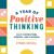 A Year of Positive Thinking: Daily Inspiration, Wisdom, and Courage