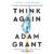 Think Again: The Power of Knowing What You Don’t Know