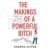 The Makings of a Powerful Bitch: A Woman’s Guide to Embracing Change and Finding Peace and Purpose