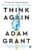 Think Again: The Power of Knowing What You Don’t Know