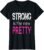 Strong is The New Pretty Tshirt – Fitness Gym Shirt T-Shirt