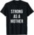 Strong as a Mother Mom Workout Mothers Day Fitness T-Shirt