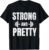 Strong And Pretty – Gym Strongman Workout Fitness design T-Shirt